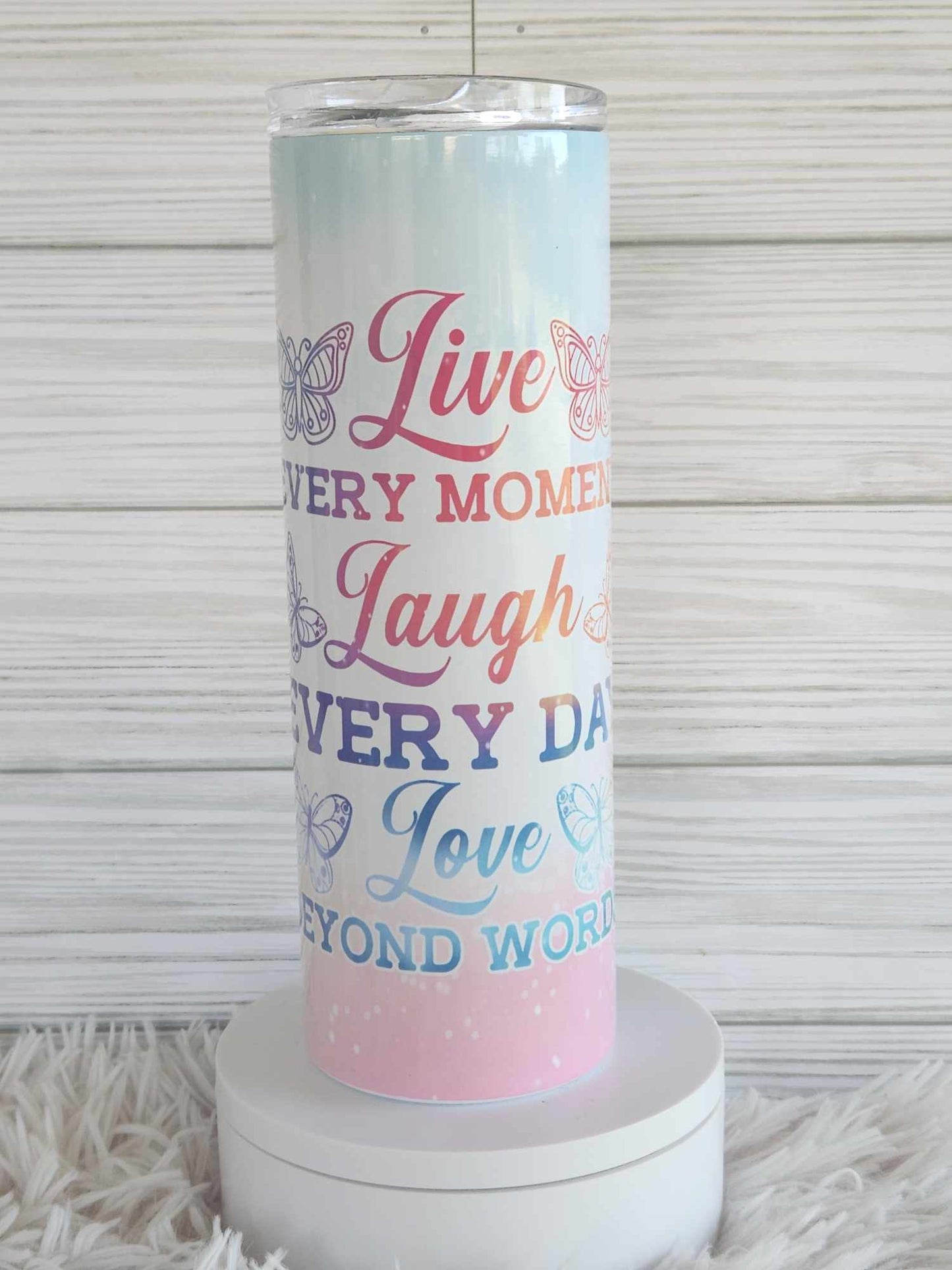 Live Every Moment Laugh Every Day Love Beyond words Tumbler - Yaizy Boutique