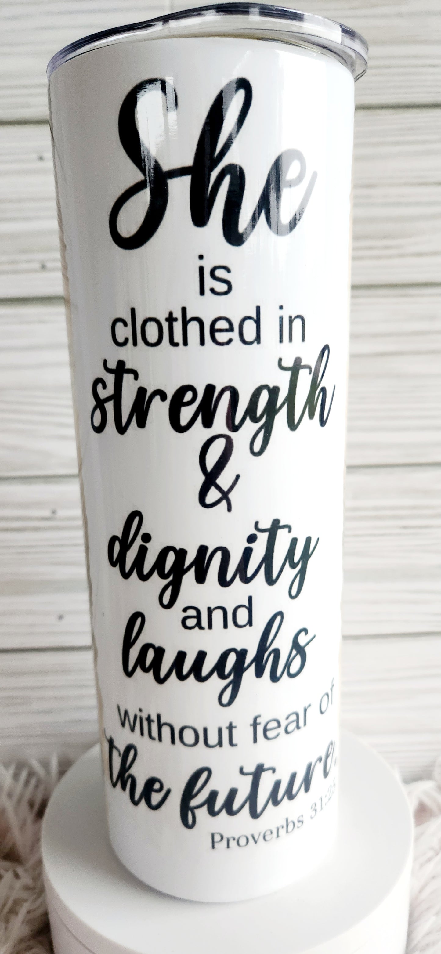 Proverbs 31:25 Clothed in Dignity and Strength  20z Tumbler